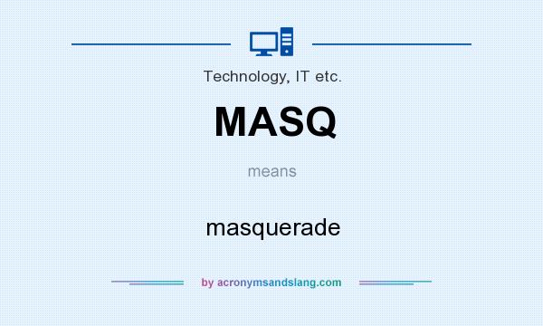 What does MASQ mean? It stands for masquerade