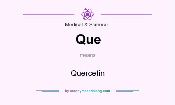 What does Que mean? It stands for Quercetin