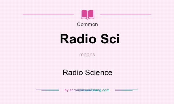What does Radio Sci mean? It stands for Radio Science