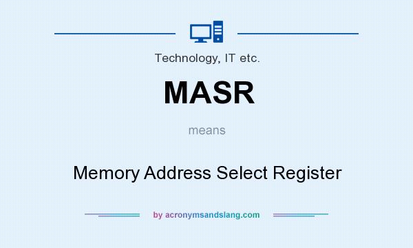 What does MASR mean? It stands for Memory Address Select Register
