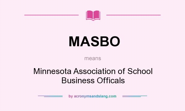 What does MASBO mean? It stands for Minnesota Association of School Business Officals