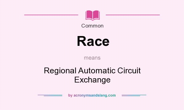 What does Race mean? It stands for Regional Automatic Circuit Exchange