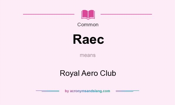 What does Raec mean? It stands for Royal Aero Club