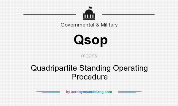 What does Qsop mean? It stands for Quadripartite Standing Operating Procedure