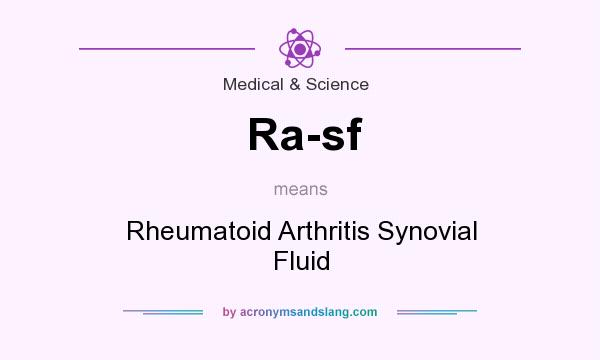 What does Ra-sf mean? It stands for Rheumatoid Arthritis Synovial Fluid