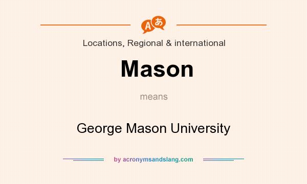 What does Mason mean? It stands for George Mason University