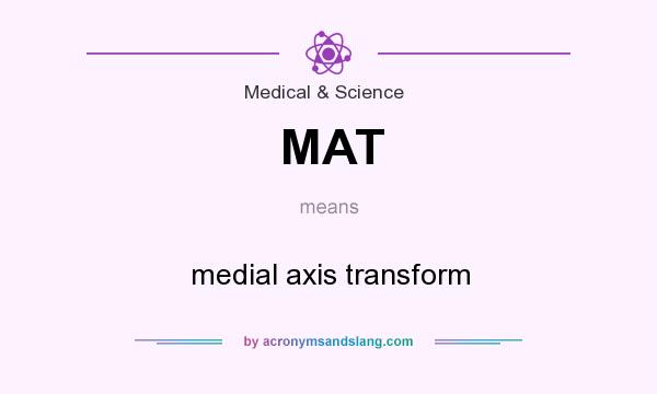 What does MAT mean? It stands for medial axis transform