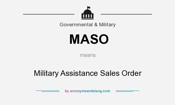 What does MASO mean? It stands for Military Assistance Sales Order
