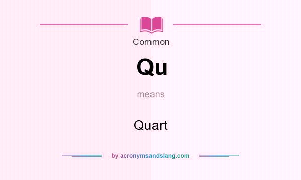 What does Qu mean? It stands for Quart
