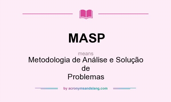 What does MASP mean? It stands for Metodologia de Análise e Solução de Problemas