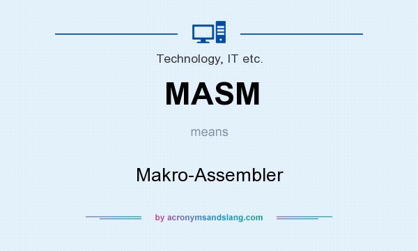 What does MASM mean? It stands for Makro-Assembler