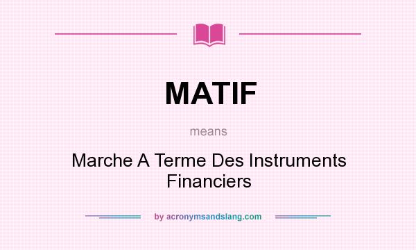 What does MATIF mean? It stands for Marche A Terme Des Instruments Financiers