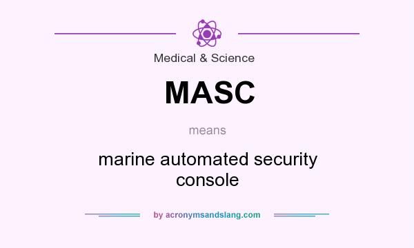 What does MASC mean? It stands for marine automated security console