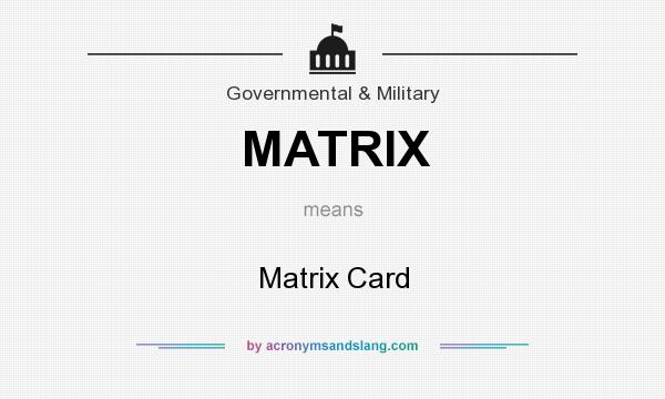 What does MATRIX mean? It stands for Matrix Card