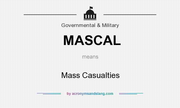 What does MASCAL mean? It stands for Mass Casualties