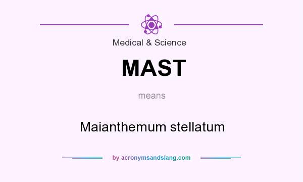 What does MAST mean? It stands for Maianthemum stellatum
