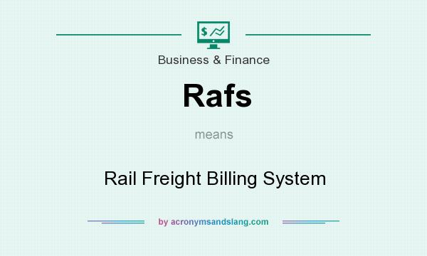 What does Rafs mean? It stands for Rail Freight Billing System