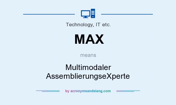 What does MAX mean? It stands for Multimodaler AssemblierungseXperte
