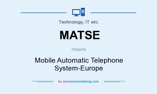 What does MATSE mean? It stands for Mobile Automatic Telephone System-Europe