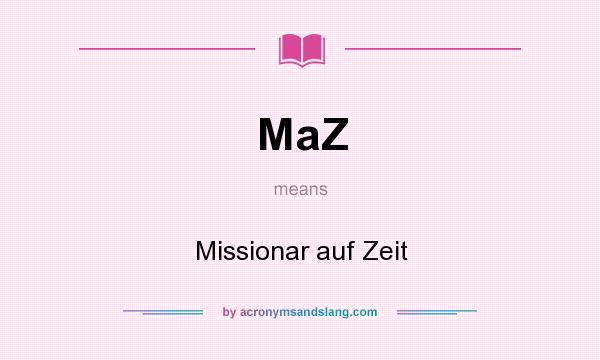 What does MaZ mean? It stands for Missionar auf Zeit
