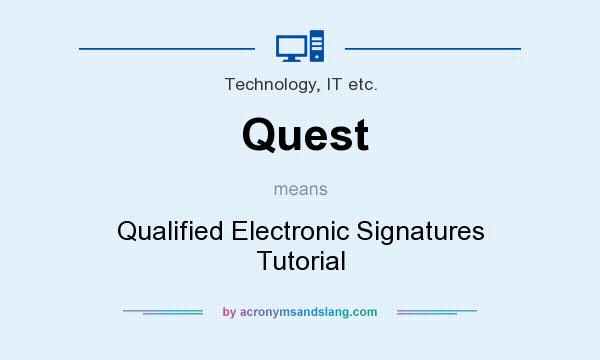 What does Quest mean? It stands for Qualified Electronic Signatures Tutorial