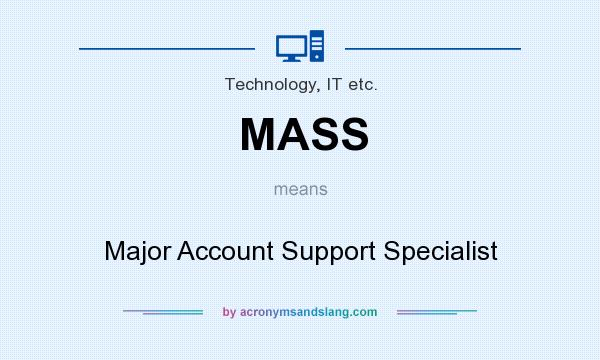 What does MASS mean? It stands for Major Account Support Specialist