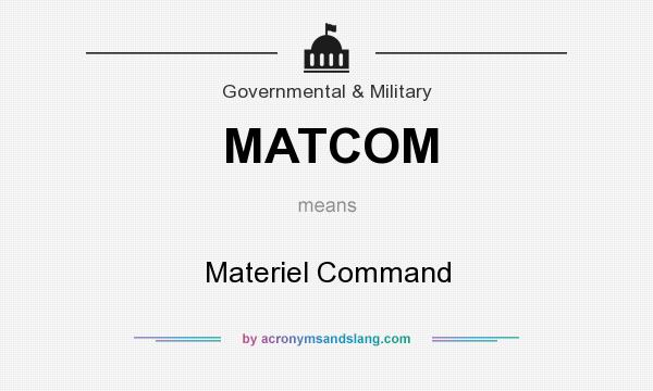 What does MATCOM mean? It stands for Materiel Command