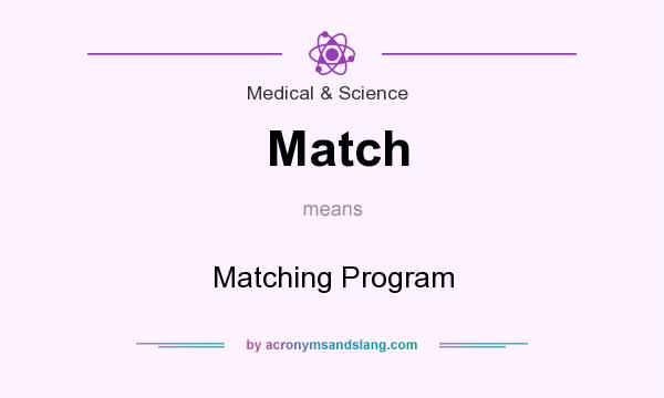 What does Match mean? It stands for Matching Program