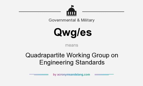 What does Qwg/es mean? It stands for Quadrapartite Working Group on Engineering Standards