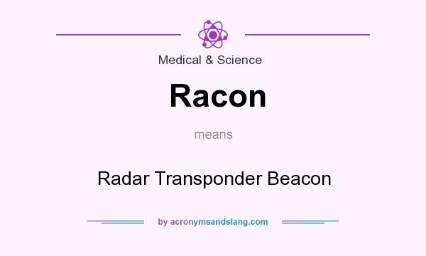 What does Racon mean? It stands for Radar Transponder Beacon
