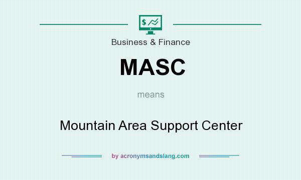 What does MASC mean? It stands for Mountain Area Support Center