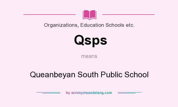 What does Qsps mean? It stands for Queanbeyan South Public School