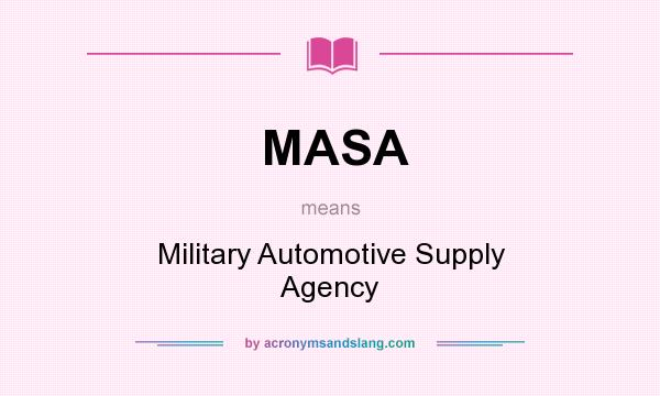 What does MASA mean? It stands for Military Automotive Supply Agency