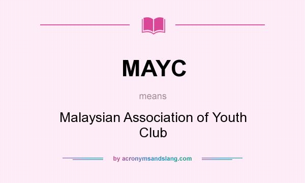 What does MAYC mean? It stands for Malaysian Association of Youth Club