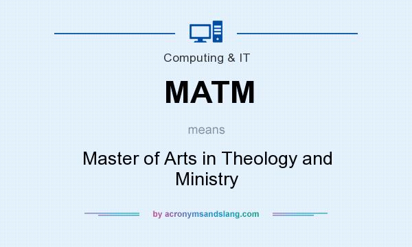 What does MATM mean? It stands for Master of Arts in Theology and Ministry