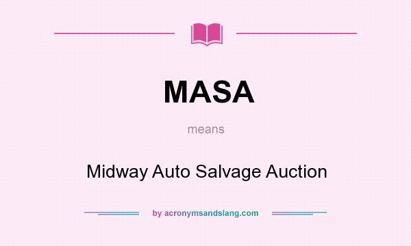 What does MASA mean? It stands for Midway Auto Salvage Auction