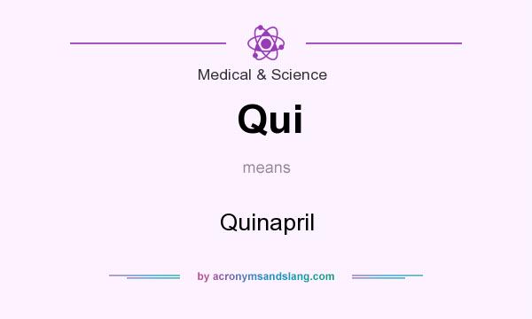 What does Qui mean? It stands for Quinapril