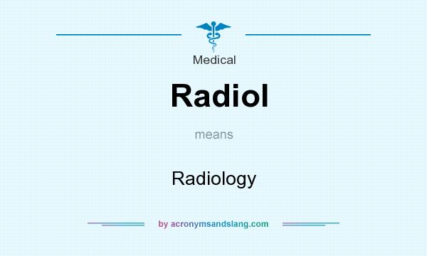 What does Radiol mean? It stands for Radiology