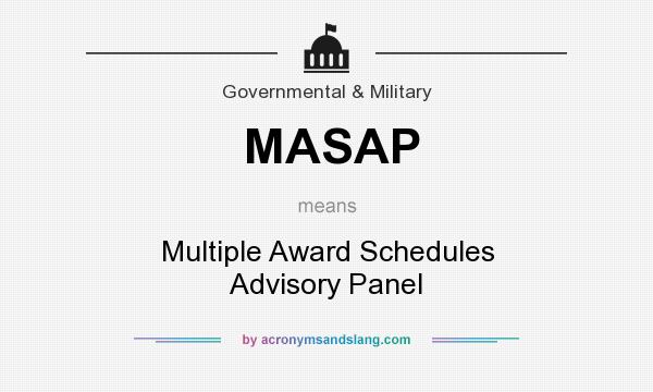 What does MASAP mean? It stands for Multiple Award Schedules Advisory Panel