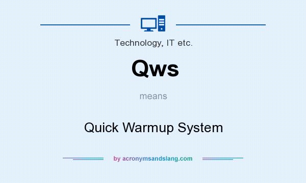 What does Qws mean? It stands for Quick Warmup System
