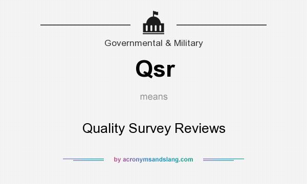 What does Qsr mean? It stands for Quality Survey Reviews