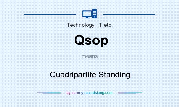 What does Qsop mean? It stands for Quadripartite Standing