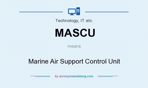 What does MASCU mean? It stands for Marine Air Support Control Unit
