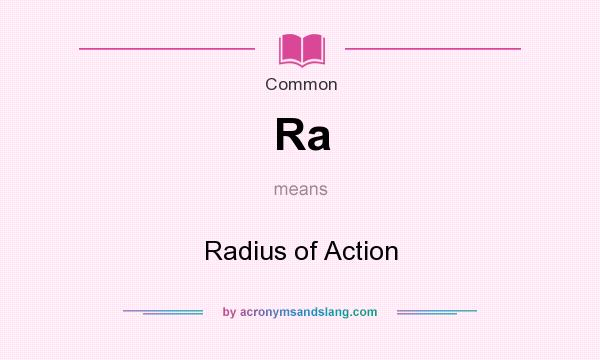 What does Ra mean? It stands for Radius of Action