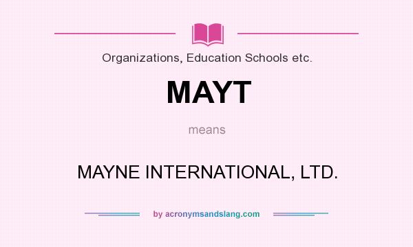 What does MAYT mean? It stands for MAYNE INTERNATIONAL, LTD.