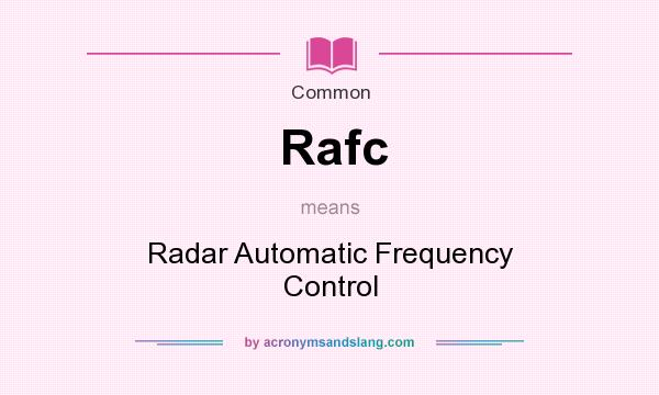 What does Rafc mean? It stands for Radar Automatic Frequency Control