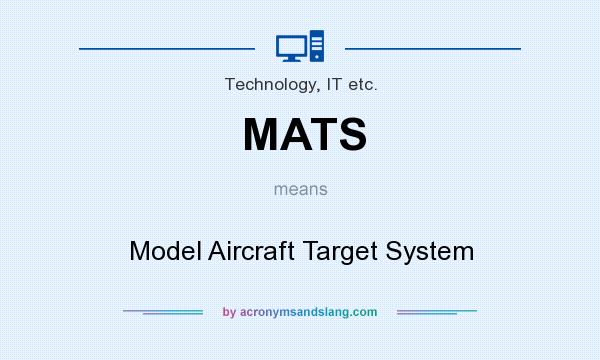 What does MATS mean? It stands for Model Aircraft Target System