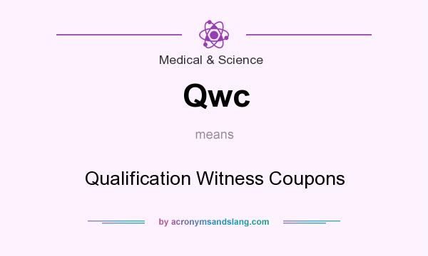 What does Qwc mean? It stands for Qualification Witness Coupons