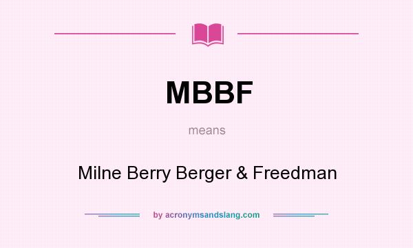 What does MBBF mean? It stands for Milne Berry Berger & Freedman