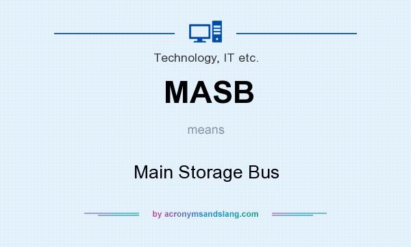 What does MASB mean? It stands for Main Storage Bus